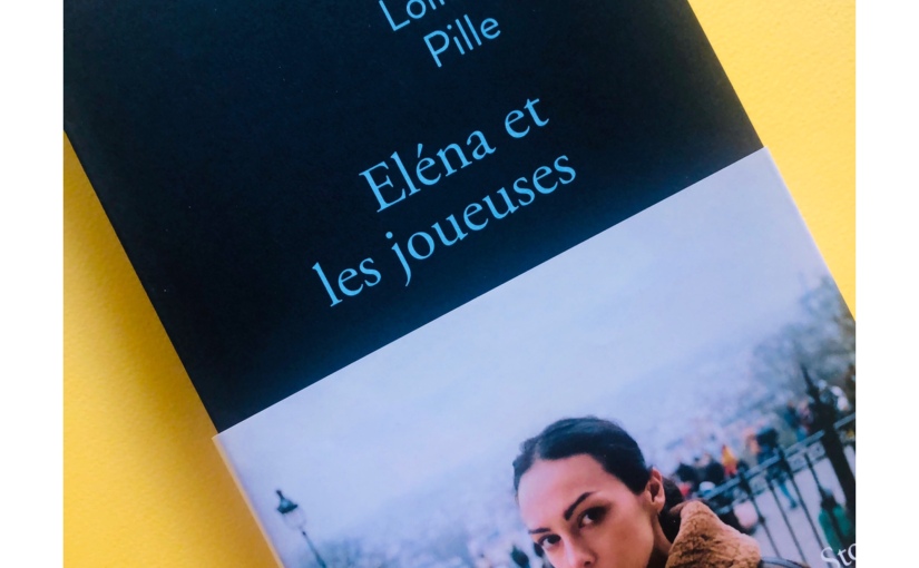 Elena et les joueuses – Lolita Pille